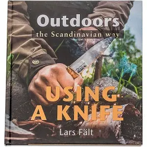Scandinavian Outdoor Skills: Mastering Knife Use in the Wild